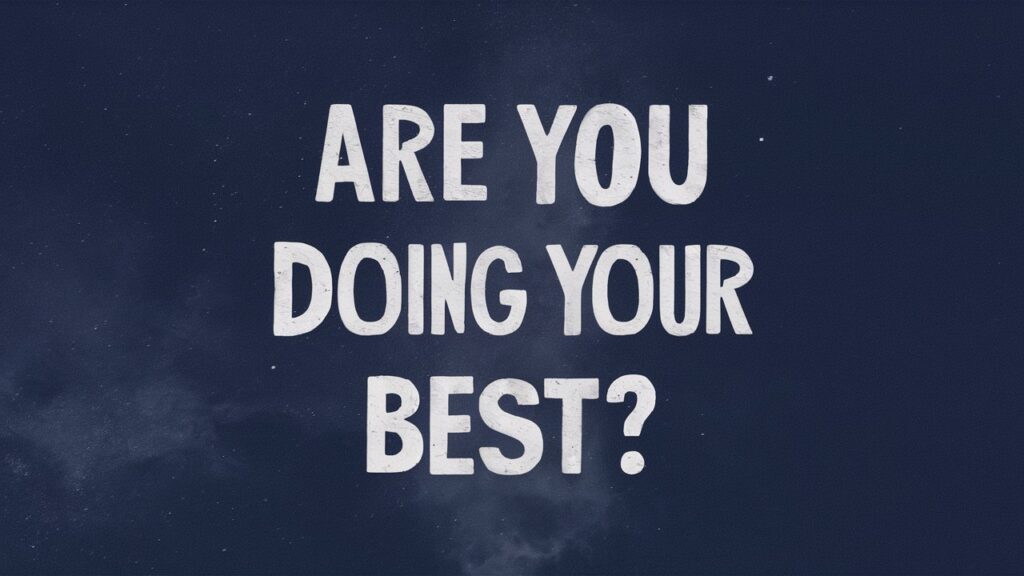 Are you doing your best? Guidance on personal development